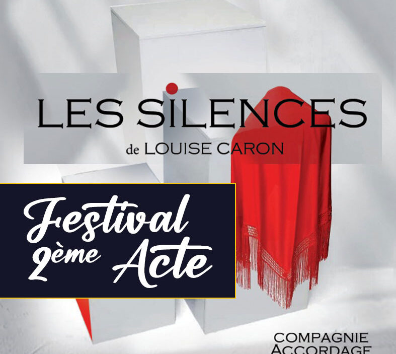 Lire la suite à propos de l’article Festival 2ème Acte SCÈNE VIII : Les silences