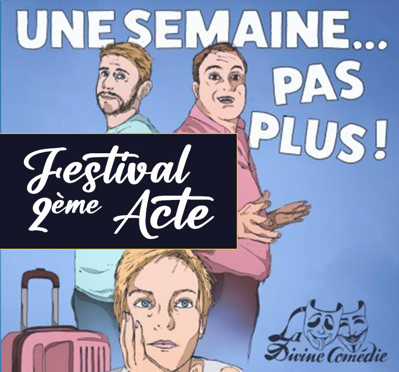 Lire la suite à propos de l’article Festival 2ème Acte SCÈNE VIII : Une semaine, pas plus